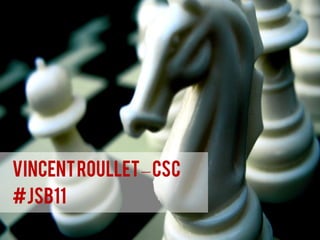 Vincent Roullet – CSC
#jsb11
 