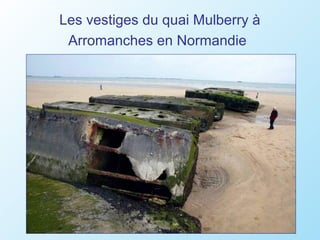 Les vestiges du quai Mulberry à
 Arromanches en Normandie
 
