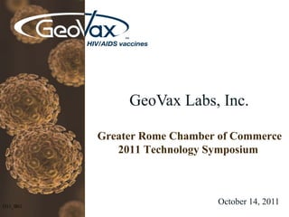 GeoVax Labs, Inc. October 14, 2011 Greater Rome Chamber of Commerce 2011 Technology Symposium  O11_IRG 