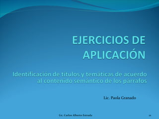 Lic. Paola Granado Lic. Carlos Alberto Estrada 