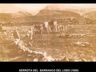 DERROTA DEL  BARRANCO DEL LOBO (1909) 
