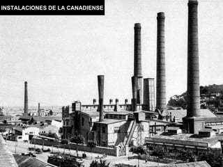 INSTALACIONES DE LA CANADIENSE 