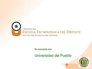 En convenio con
Universidad del Pueblo
 