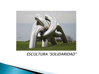 ESCULTURA “SOLIDARIDAD” 