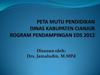Disusun oleh:
Drs. Jamaludin, M.MPd
 