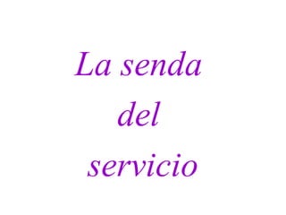 La senda  del  servicio 