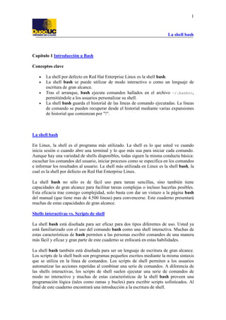 1

La shell bash

Capítulo 1 Introducción a Bash
Conceptos clave
•
•
•
•

La shell por defecto en Red Hat Enterprise Linux...