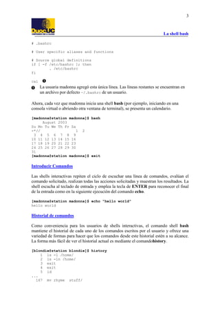 3

La shell bash
# .bashrc
# User specific aliases and functions
# Source global definitions
if [ -f /etc/bashrc ]; then
....