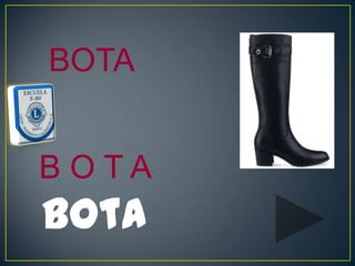 BOTA


B OTA
bota
 
