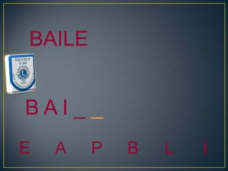 BAILE


BAI__
E   A   P   B   L   I
 