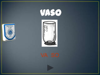 vaso



VA SO
 