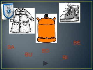 BE
BA
          BO
     BU
               BI
 