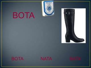 BOTA




BOTA   NATA   BATA
 