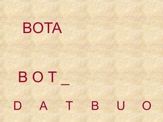 BOTA
BOT_
D

A

T

B

U

O

 