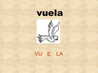 vuela

VU E

LA

 
