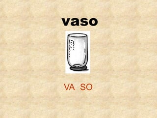 vaso

VA SO

 