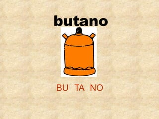 butano

BU TA NO

 