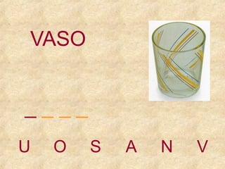 VASO
____
U

O

S

A

N

V

 