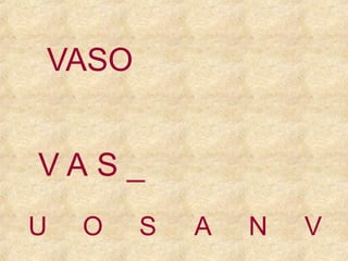 VASO
VAS_
U

O

S

A

N

V

 
