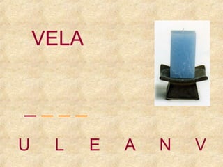 VELA
____
U

L

E

A

N

V

 