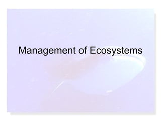 Management of Ecosystems 