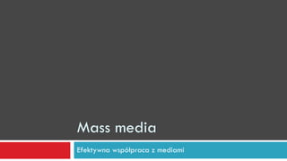 6. mass media   efektywna współpraca z mediami