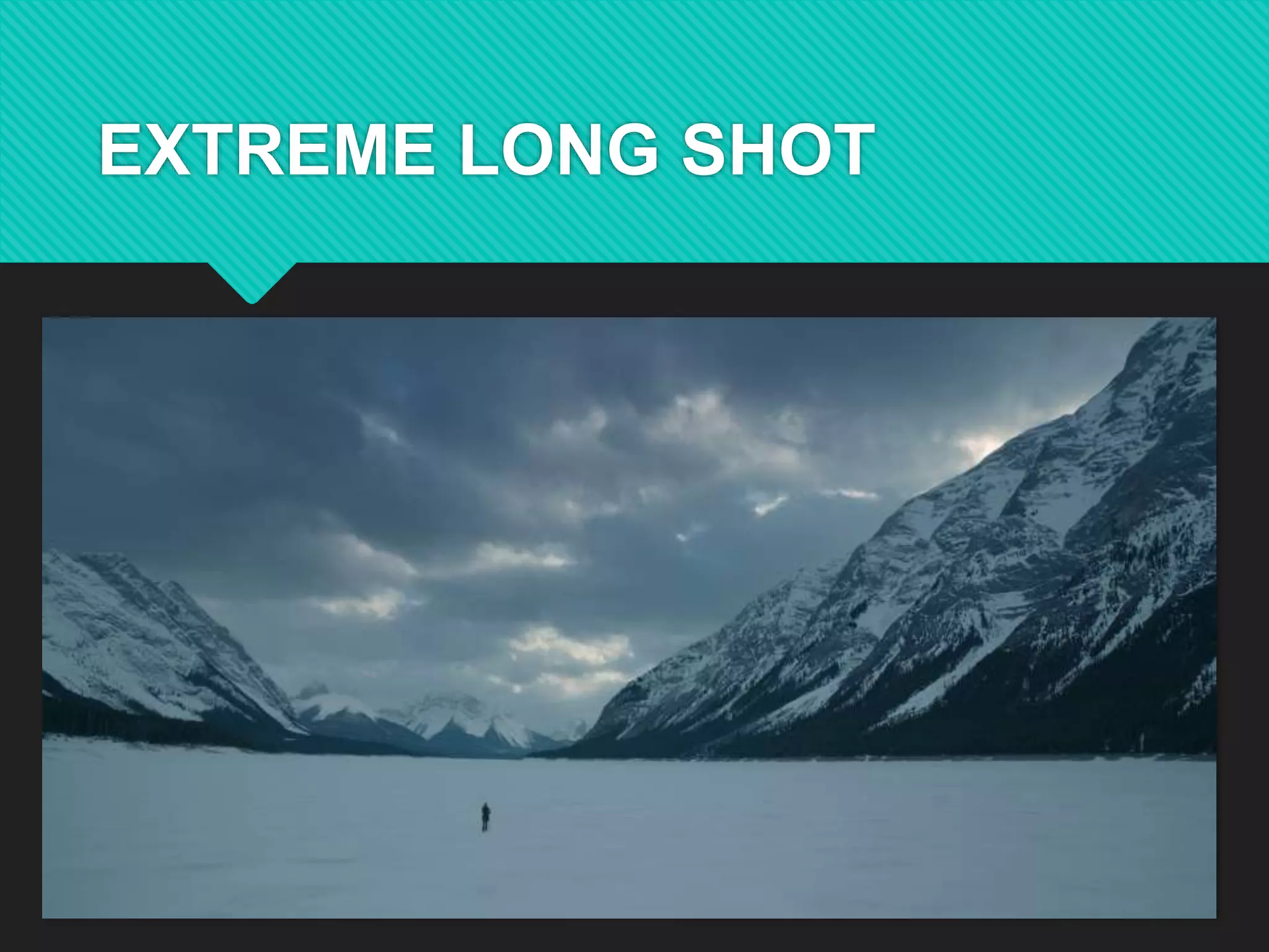 EXTREME LONG SHOT
 