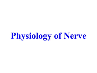 Physiology of Nerve
 