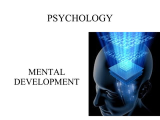 PSYCHOLOGY MENTAL DEVELOPMENT 