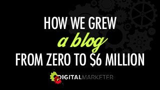 HOW WE GREW  
a blog 
FROM ZERO TO $6 MILLION  
 