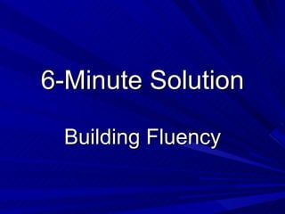 6-Minute Solution Building Fluency 