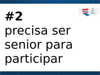 #2
precisa ser
senior para
participar
 