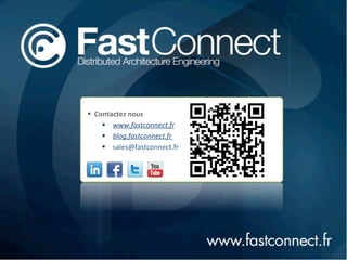 §  Contactez	
  nous	
  
      §  www.fastconnect.fr	
  
      §  blog.fastconnect.fr	
  
      §  sales@fastconnect.fr	
  
 