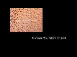 Moroccan Wall pattern 18th Cent.

 