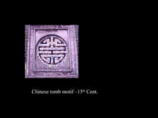 Chinese tomb motif –15th Cent.

 