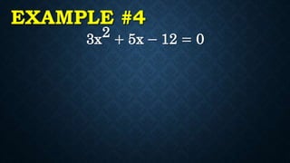 EXAMPLE #4
3x2 + 5x − 12 = 0