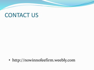 CONTACT US
• http://nowinnofeefirm.weebly.com
 