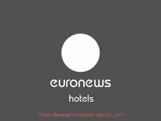 Philips Seminar/ Amsterdam sept 22 , 2011
 