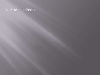    Special effects
 