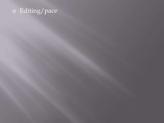    Editing/pace
 