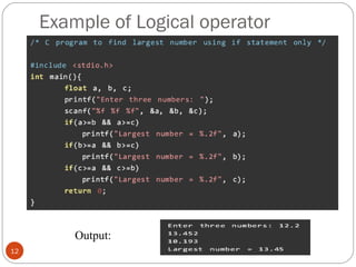 Example of Logical operator
12
Output:
 