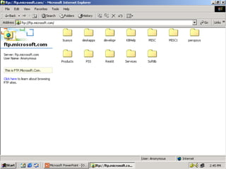10
Example of FTP request
FTP Request
ftp://ftp.microsoft.com
FTP Request
Listen on
Port 21
Sending FTP Reply
Received FTP Reply
ftp://ftp.microsoft.com
Client FTP Server
 