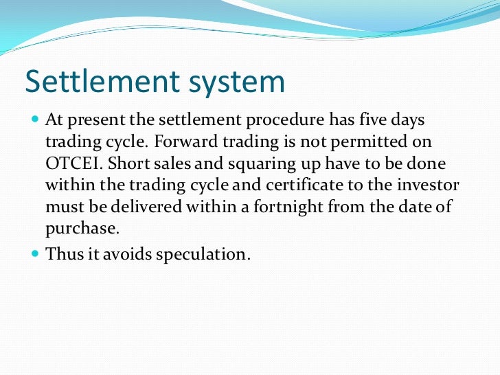 Trading and settlement system of otcei