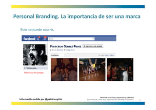 Personal Branding. La importancia de ser una marca
Personal Branding. La importancia de ser una marca

  Esto no puede ocurrir.
  Esto no puede ocurrir




      Pasión por las juergas




                                                         Module teaching repository UAEN01
  Información cedida por @patricianpitto   Commercial: How do I organise and develop my sales ?
                                                                                                  15
 