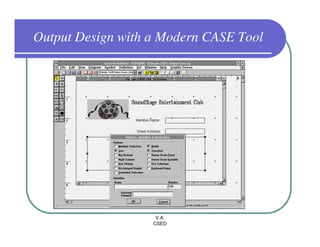 Output Design with a Modern CASE Tool




                    V.A.
                   CSED
 