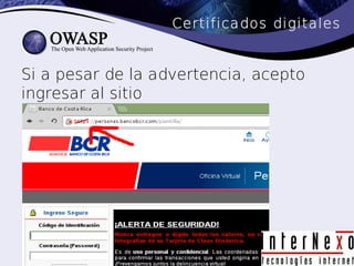Certificados digitales


Si a pesar de la advertencia, acepto
ingresar al sitio
 