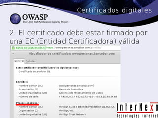 Certificados digitales


2. El certificado debe estar firmado por
una EC (Entidad Certificadora) válida
 