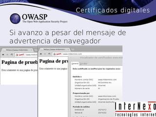 Certificados digitales


Si avanzo a pesar del mensaje de
advertencia de navegador
 