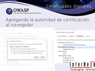 Certificados digitales


Agregando la autoridad de certificación
al navegador
 