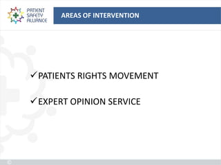 AREAS OF INTERVENTION




PATIENTS RIGHTS MOVEMENT

EXPERT OPINION SERVICE
 